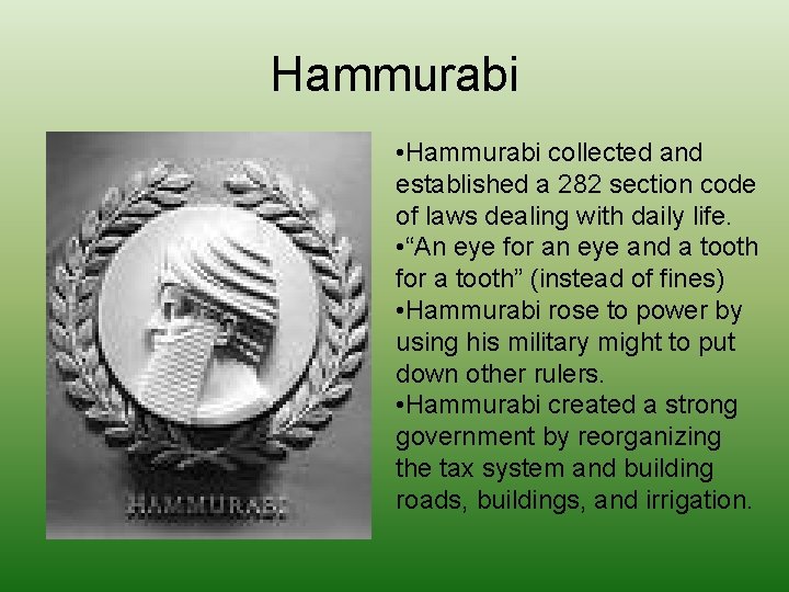 Hammurabi • Hammurabi collected and established a 282 section code of laws dealing with