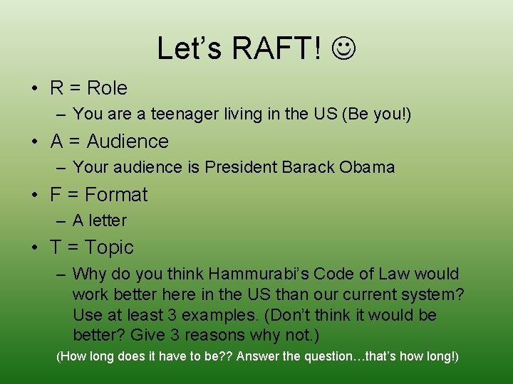 Let’s RAFT! • R = Role – You are a teenager living in the