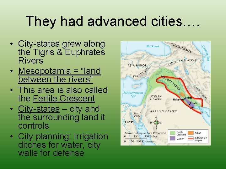 They had advanced cities…. • City-states grew along the Tigris & Euphrates Rivers •