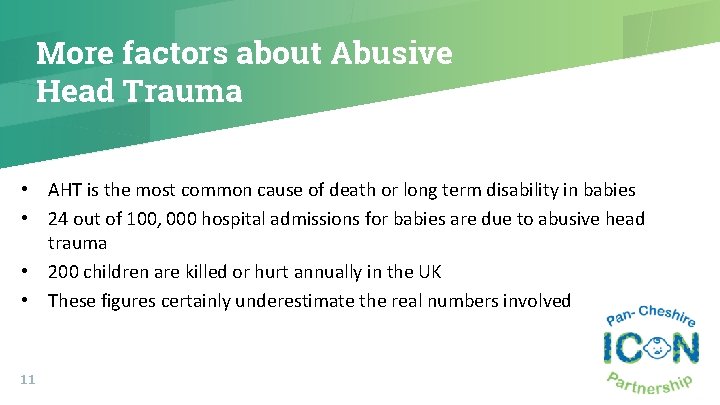 More factors about Abusive Head Trauma • AHT is the most common cause of