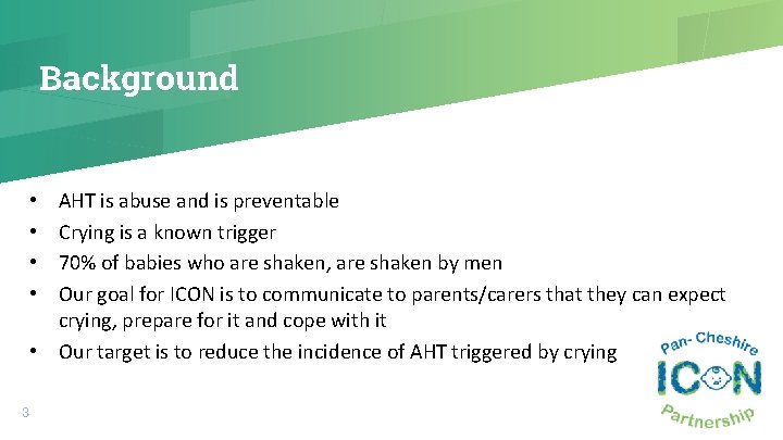 Background AHT is abuse and is preventable Crying is a known trigger 70% of