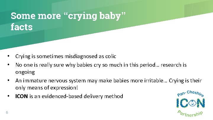 Some more “crying baby” facts • Crying is sometimes misdiagnosed as colic • No