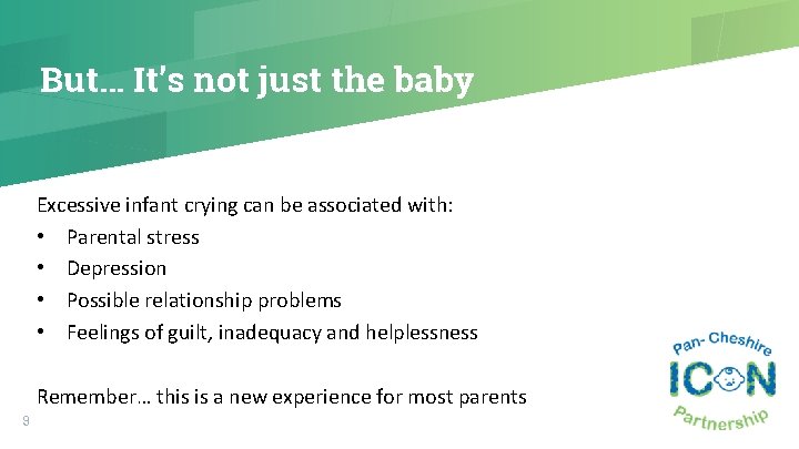 But… It’s not just the baby Excessive infant crying can be associated with: •