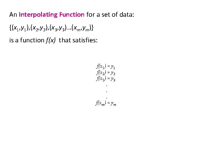 An Interpolating Function for a set of data: {(x 1, y 1), (x 2,