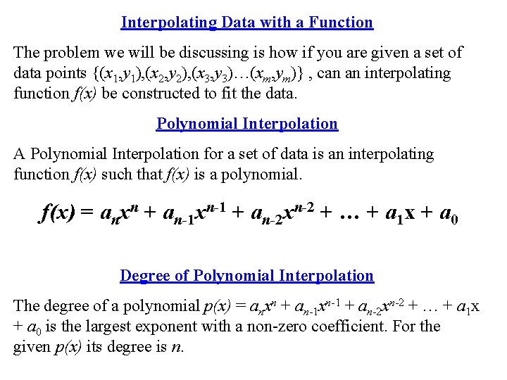 Interpolating Data with a Function The problem we will be discussing is how if