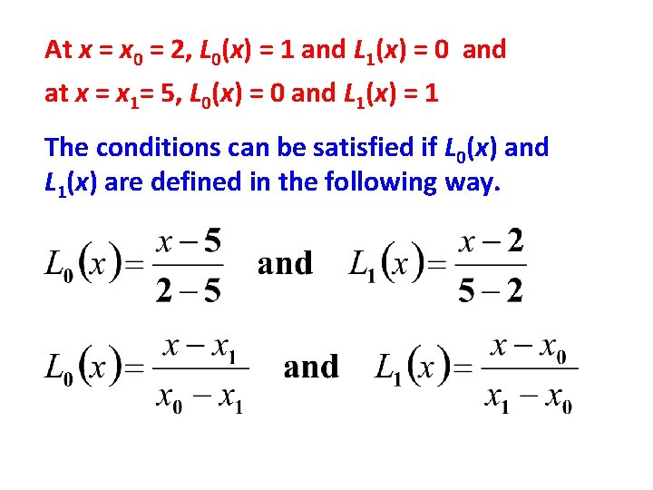 At x = x 0 = 2, L 0(x) = 1 and L 1(x)