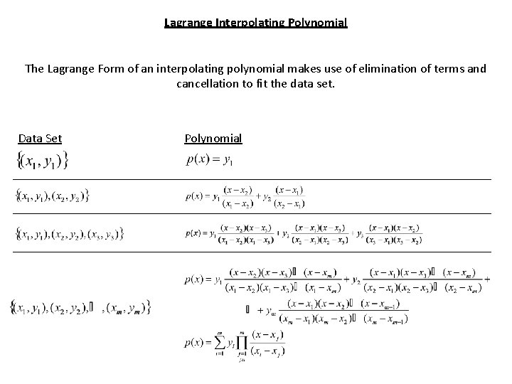 Lagrange Interpolating Polynomial The Lagrange Form of an interpolating polynomial makes use of elimination