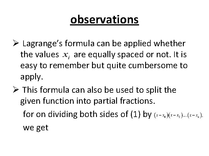 observations Ø Lagrange’s formula can be applied whether the values are equally spaced or