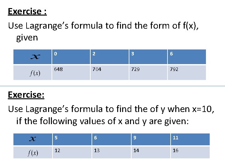 Exercise : Use Lagrange’s formula to find the form of f(x), given 0 2