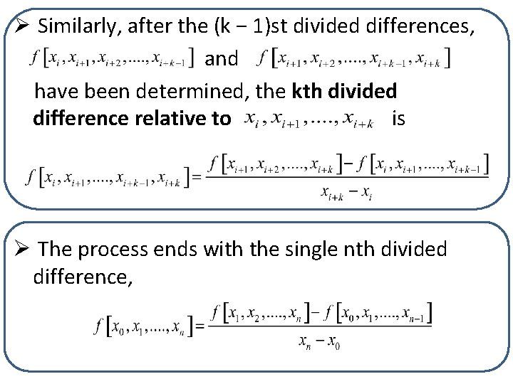 Ø Similarly, after the (k − 1)st divided differences, and have been determined, the