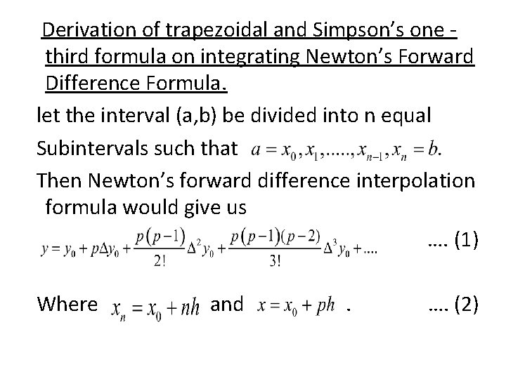 Derivation of trapezoidal and Simpson’s one third formula on integrating Newton’s Forward Difference Formula.