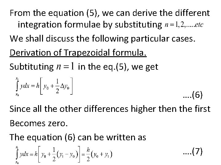 From the equation (5), we can derive the different integration formulae by substituting We