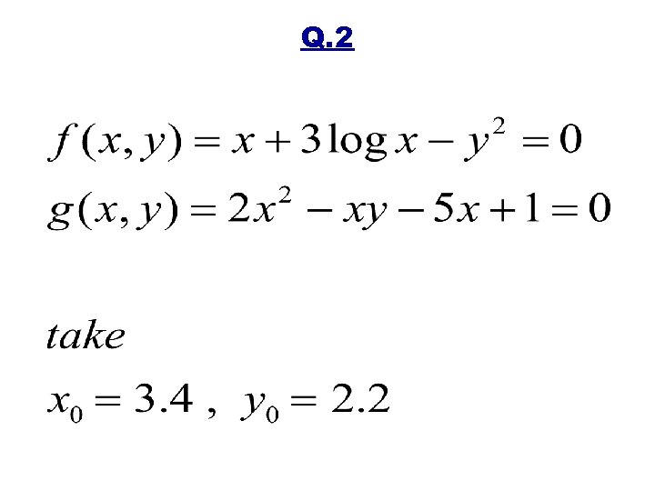 Q. 2 