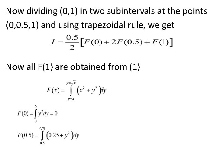 Now dividing (0, 1) in two subintervals at the points (0, 0. 5, 1)