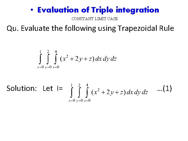 • Evaluation of Triple integration CONSTANT LIMIT CASE Qu. Evaluate the following using