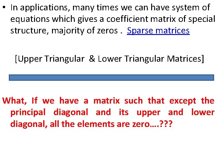  • In applications, many times we can have system of equations which gives