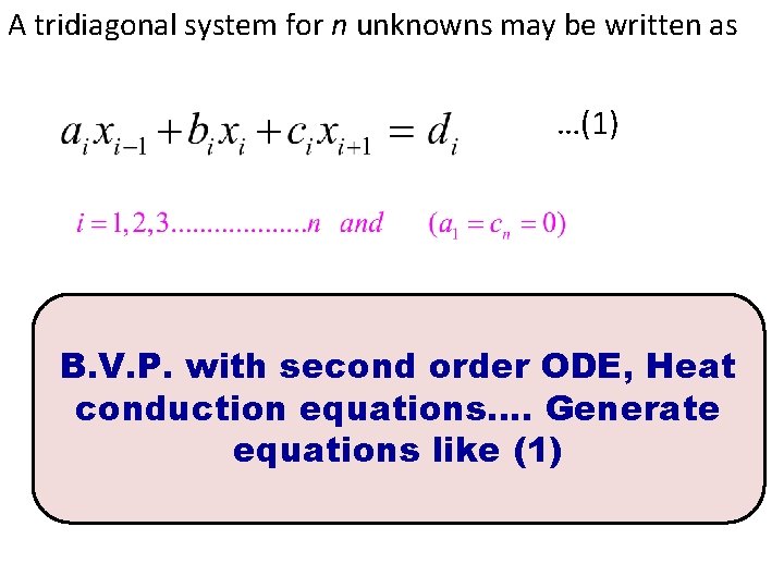 A tridiagonal system for n unknowns may be written as …(1) B. V. P.