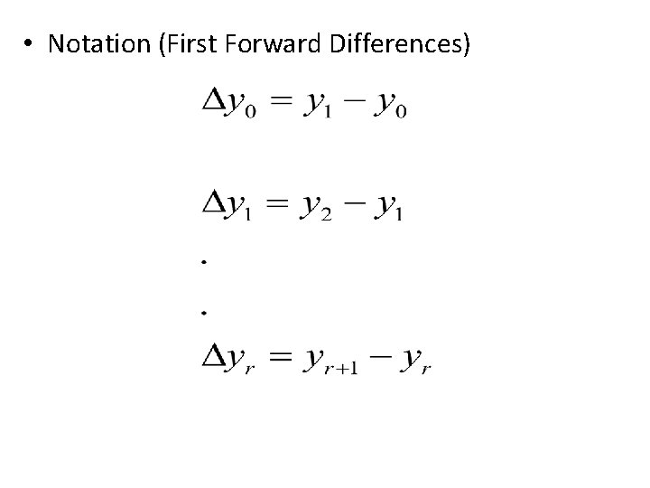  • Notation (First Forward Differences) 