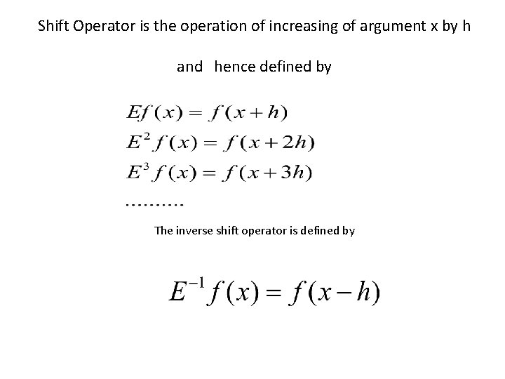 Shift Operator is the operation of increasing of argument x by h and hence