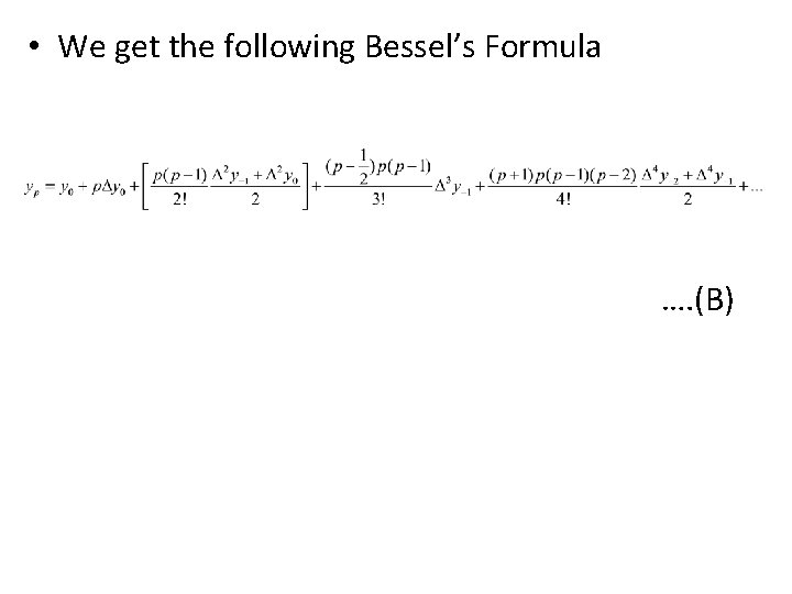  • We get the following Bessel’s Formula …. (B) 