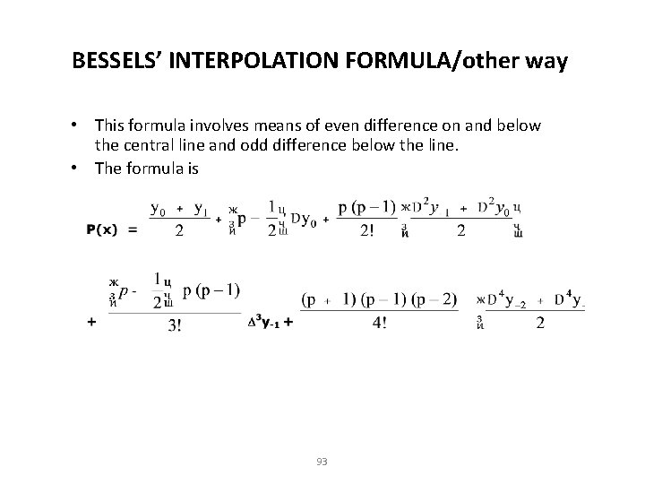 BESSELS’ INTERPOLATION FORMULA/other way • This formula involves means of even difference on and