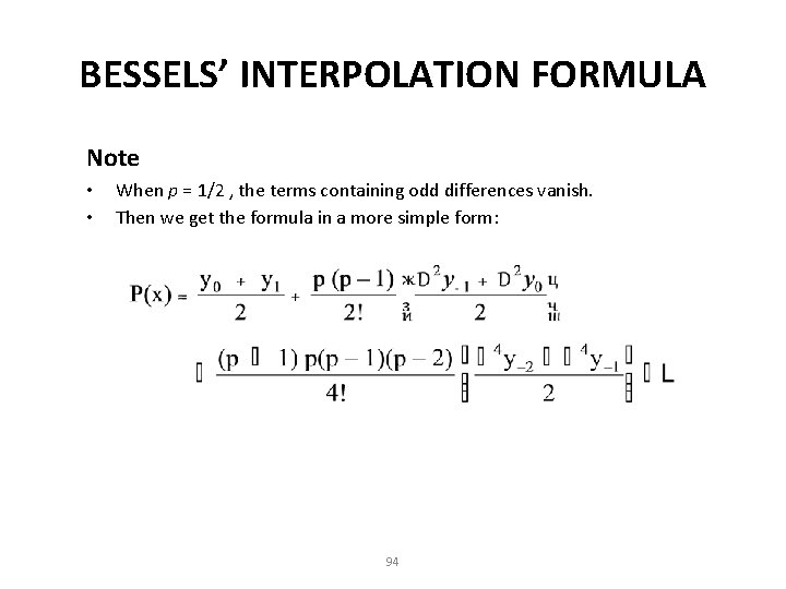 BESSELS’ INTERPOLATION FORMULA Note • • When p = 1/2 , the terms containing