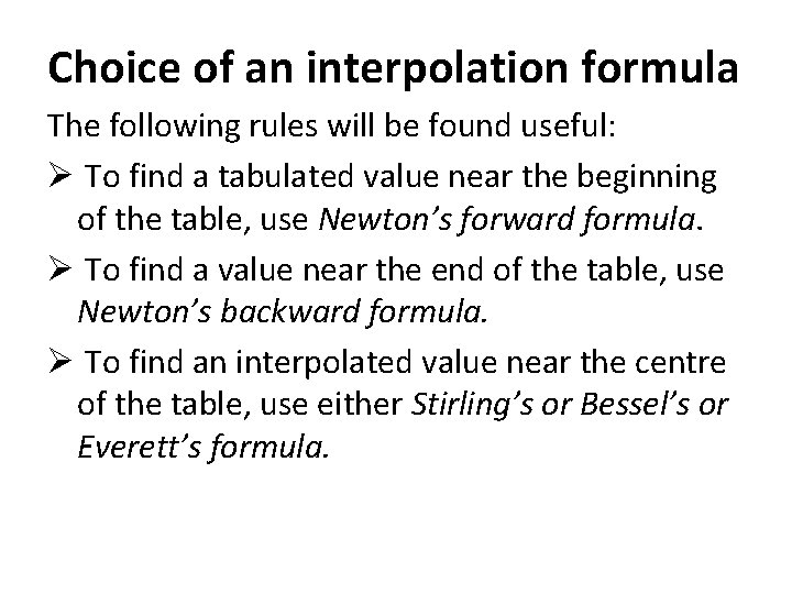 Choice of an interpolation formula The following rules will be found useful: Ø To