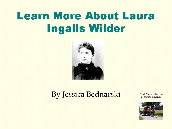 Learn More About Laura Ingalls Wilder By Jessica Bednarski Trail Ahead! Click on picture