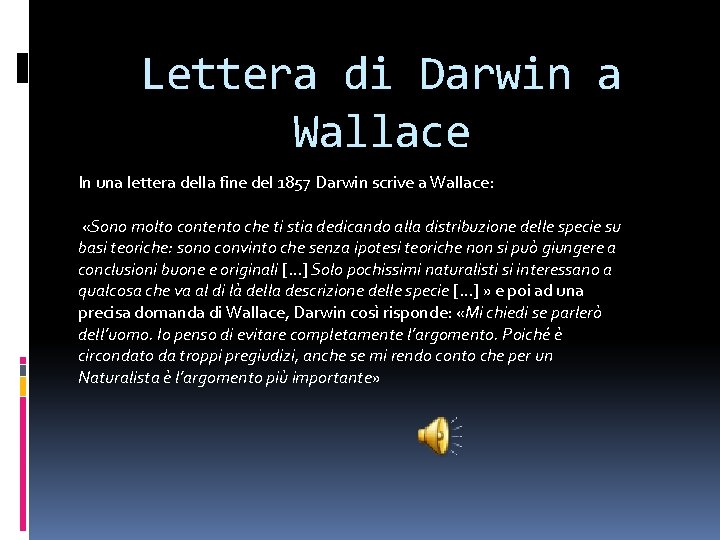 Lettera di Darwin a Wallace In una lettera della fine del 1857 Darwin scrive