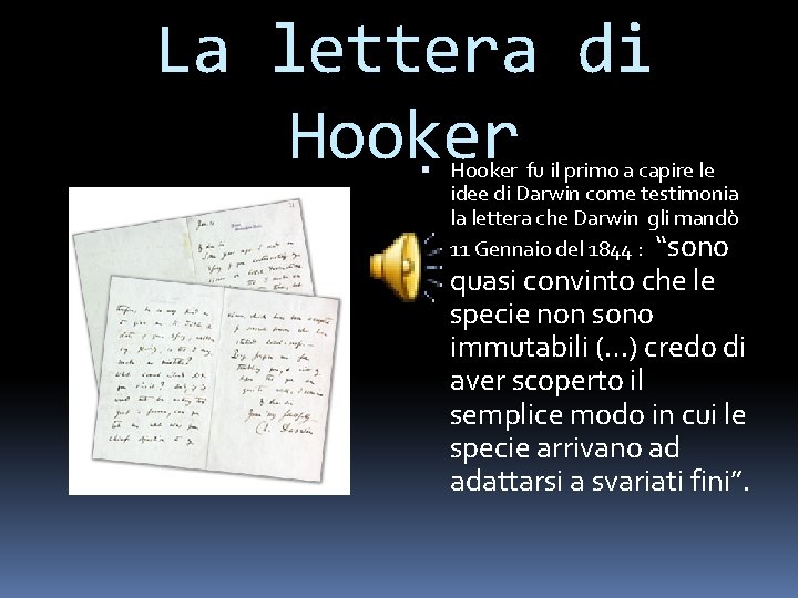 La lettera di Hooker fu il primo a capire le idee di Darwin come La lettera di Hooker fu il primo a capire le idee di Darwin come