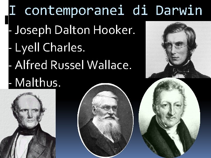 I contemporanei di Darwin - Joseph Dalton Hooker. - Lyell Charles. - Alfred Russel