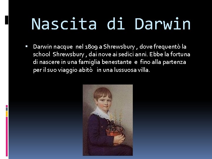 Nascita di Darwin nacque nel 1809 a Shrewsbury , dove frequentò la school Shrewsbury