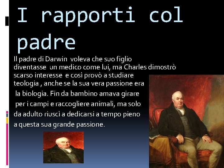 I rapporti col padre Il padre di Darwin voleva che suo figlio diventasse un