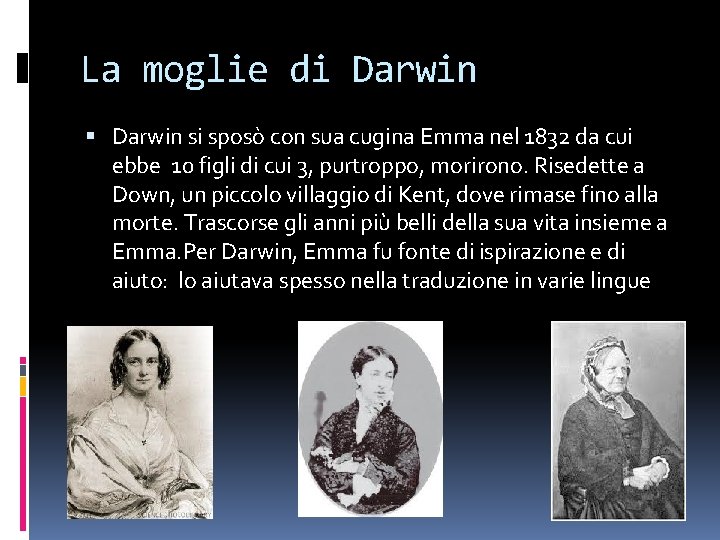 La moglie di Darwin si sposò con sua cugina Emma nel 1832 da cui