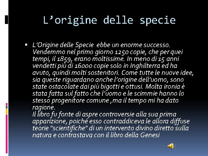 L’origine delle specie L’Origine delle Specie ebbe un enorme successo. Vendemmo nel primo giorno