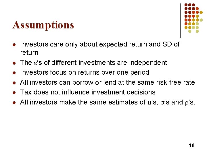Assumptions l l l Investors care only about expected return and SD of return