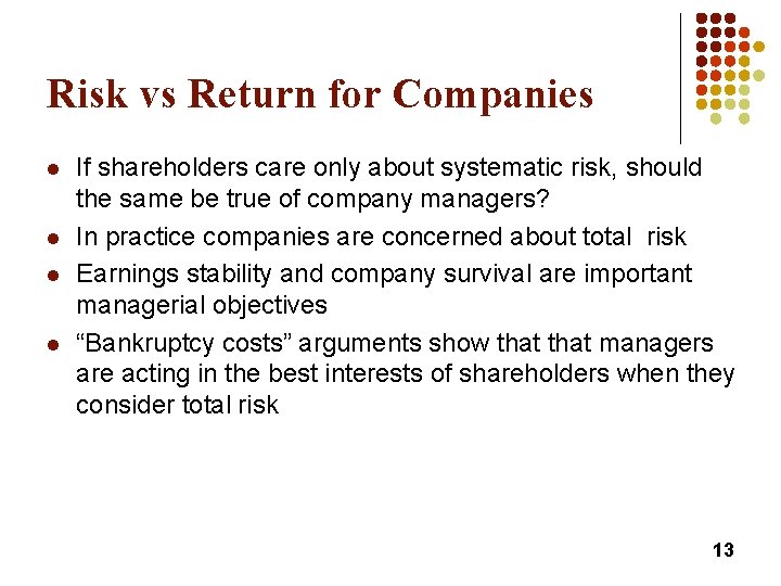 Risk vs Return for Companies l l If shareholders care only about systematic risk,