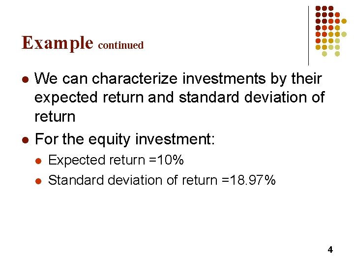 Example continued l l We can characterize investments by their expected return and standard