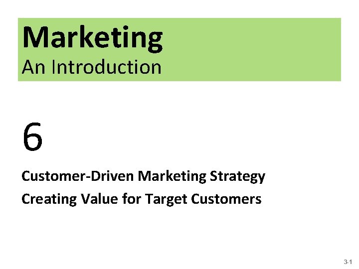 Marketing An Introduction 6 Customer-Driven Marketing Strategy Creating Value for Target Customers 3 -1