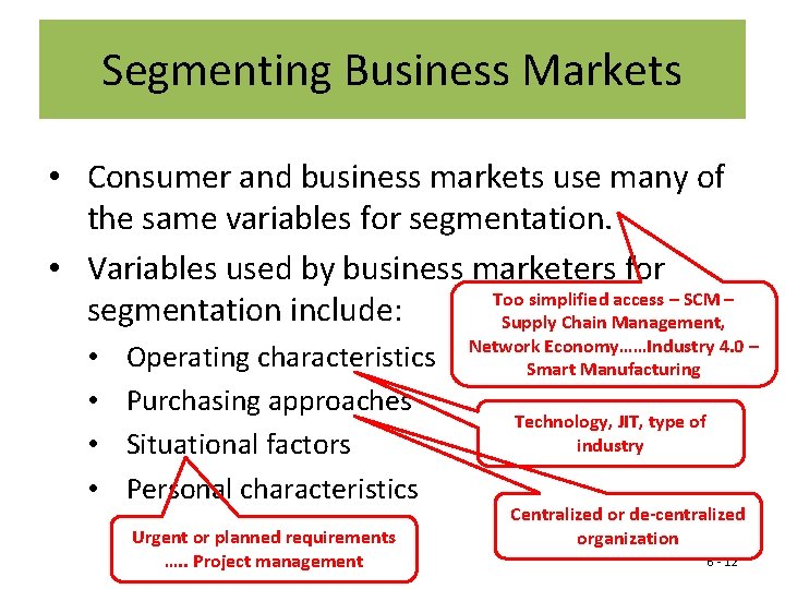 Segmenting Business Markets • Consumer and business markets use many of the same variables