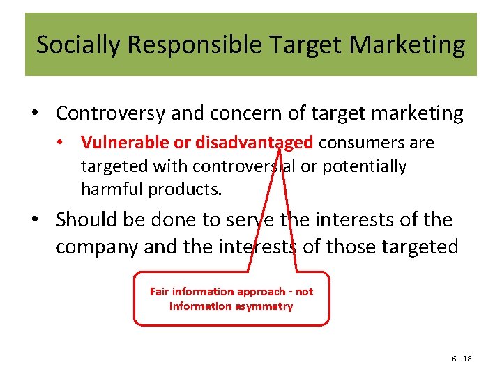 Socially Responsible Target Marketing • Controversy and concern of target marketing • Vulnerable or
