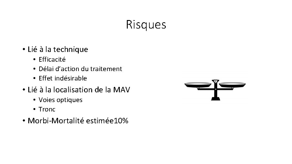 Risques • Lié à la technique • Efficacité • Délai d’action du traitement •