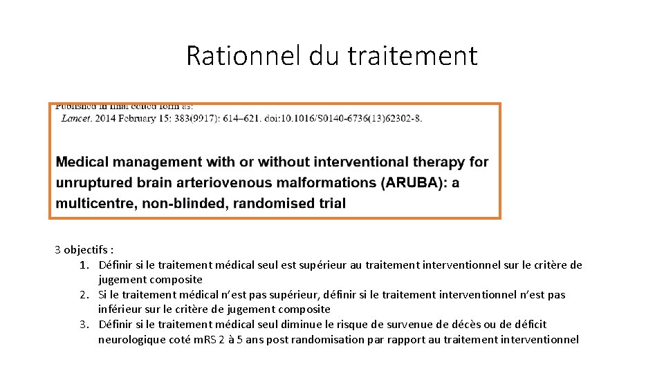 Rationnel du traitement 3 objectifs : 1. Définir si le traitement médical seul est