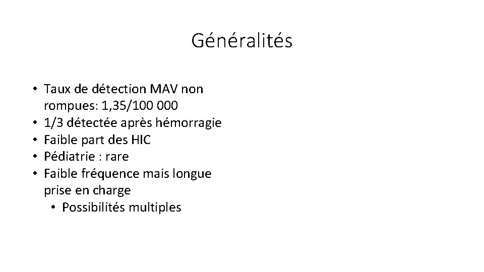 Généralités • Taux de détection MAV non rompues: 1, 35/100 000 • 1/3 détectée