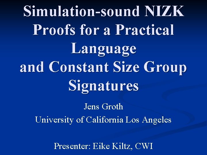 Simulation-sound NIZK Proofs for a Practical Language and Constant Size Group Signatures Jens Groth
