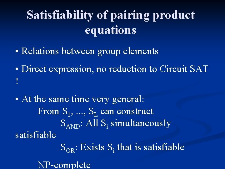 Satisfiability of pairing product equations • Relations between group elements • Direct expression, no