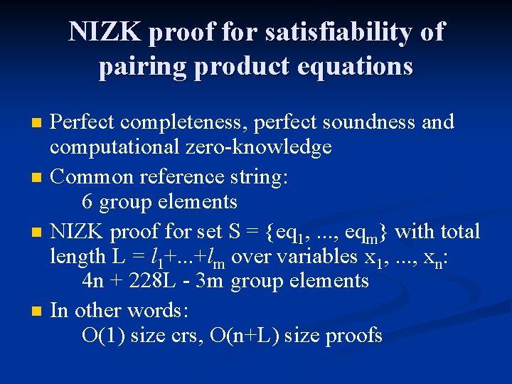 NIZK proof for satisfiability of pairing product equations n n Perfect completeness, perfect soundness