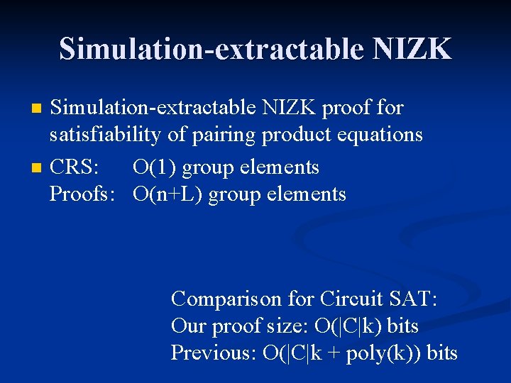 Simulation-extractable NIZK n n Simulation-extractable NIZK proof for satisfiability of pairing product equations CRS: