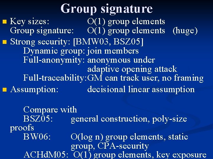 Group signature n n n Key sizes: O(1) group elements Group signature: O(1) group