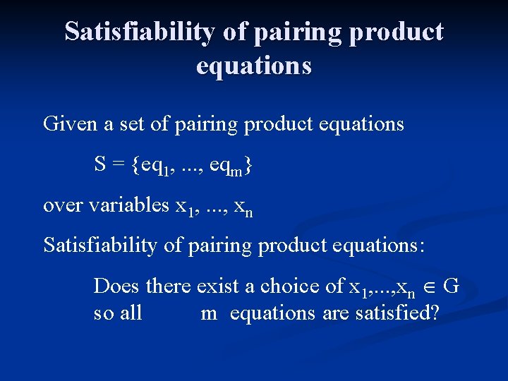 Satisfiability of pairing product equations Given a set of pairing product equations S =